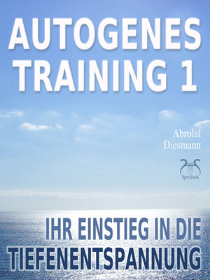 cover image of Autogenes Training 1--leichtes Aufbautraining für Einsteiger in die konzentrative Selbstentspannung--Ihr Einstieg in die Tiefenentspannung